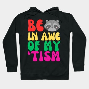 BE IN AWE OF MY 'TISM Hoodie